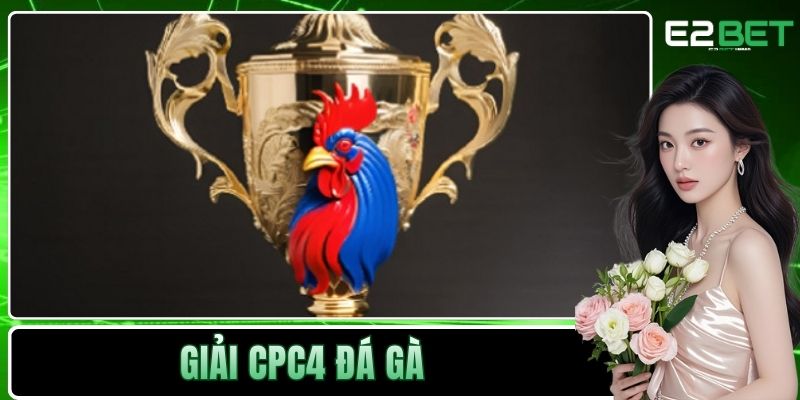 Giải CPC4 đá gà