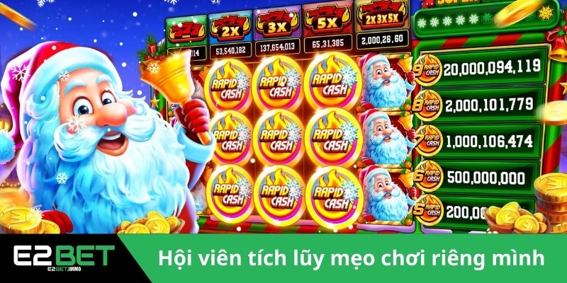 Hội viên nên tích lũy mẹo chơi cho riêng mình 