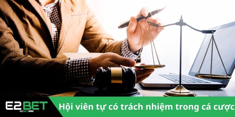 Miễn Trừ Trách Nhiệm Và Những Quy Định Pháp Lý Tại E2BET 4 Hội viên nên tự có trách nhiệm trong cá cược