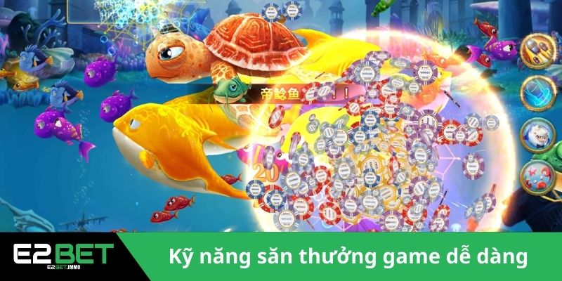 Bắn Cá Vũ Trụ E2BET | Giải Trí Săn Thưởng Trực Tuyến Cực Đã 4 Kỹ năng săn thưởng game dễ dàng