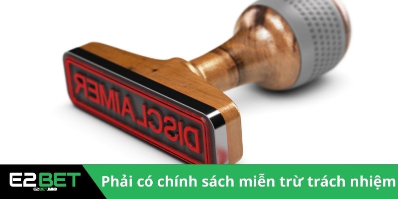 Miễn Trừ Trách Nhiệm Và Những Quy Định Pháp Lý Tại E2BET 2 Nhà cái buộc phải có chính sách miễn trừ trách nhiệm