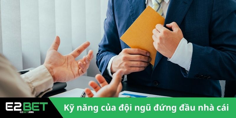 CEO & Founder | Người Truyền Lửa Và Kiến Tạo Đế Chế E2BET 3 Những kỹ năng của đội ngũ đứng đầu nhà cái
