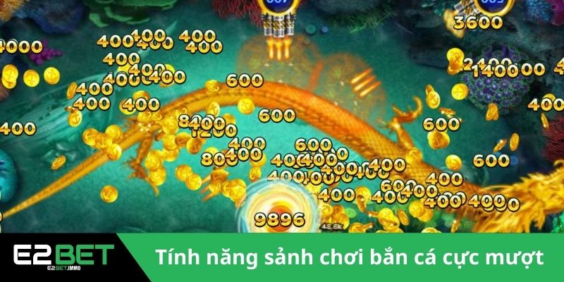Bắn Cá E2BET Chinh Phục Đại Dương Nhờ Kỹ Thuật Thượng Thừa 3 Tính năng sảnh chơi bắn cá cực mượt