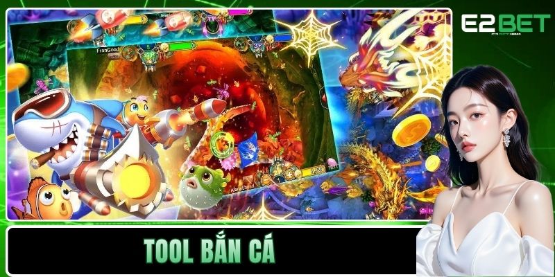 Tool Bắn Cá Và Bí Thuật Chinh Phục Đại Dương Xanh Tại E2BET 1 Tool bắn cá